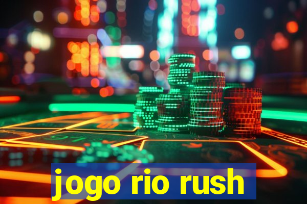 jogo rio rush