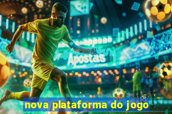 nova plataforma do jogo