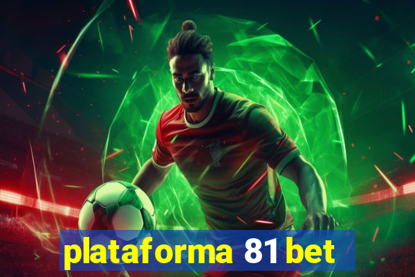 plataforma 81 bet
