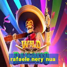 rafaele nery nua