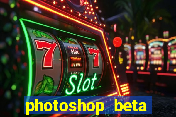 photoshop beta crackeado 2024