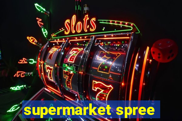 supermarket spree