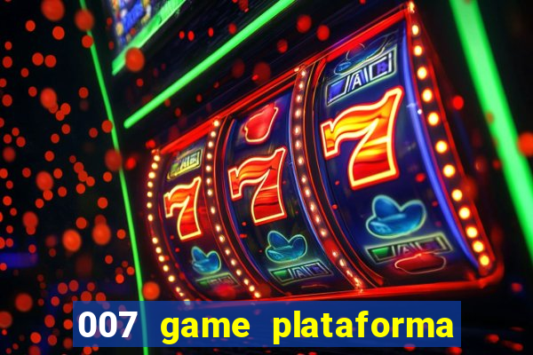 007 game plataforma é confiável