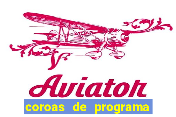 coroas de programa em porto alegre