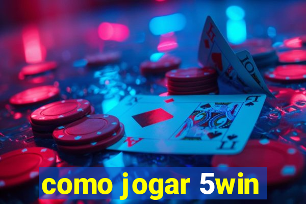 como jogar 5win
