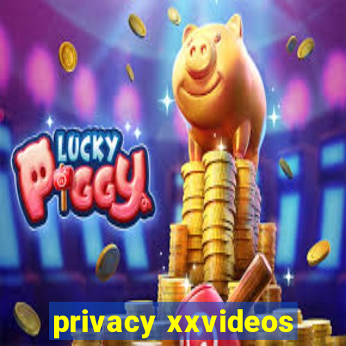 privacy xxvideos