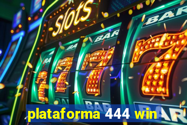 plataforma 444 win