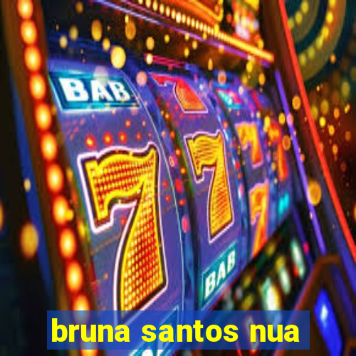 bruna santos nua