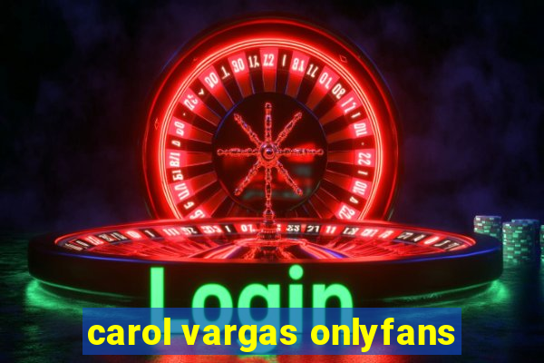 carol vargas onlyfans