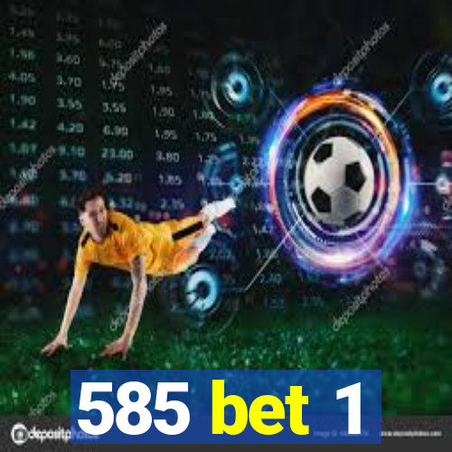 585 bet 1