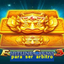 para ser arbitro de futebol