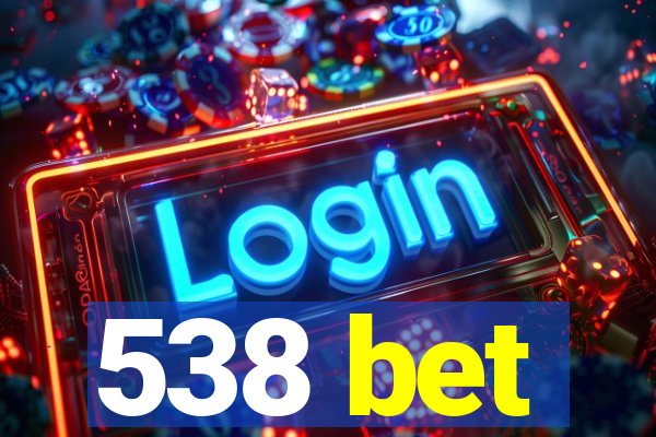538 bet