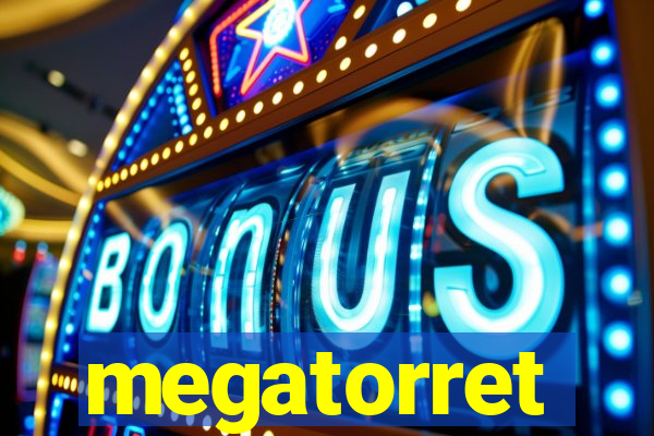 megatorret