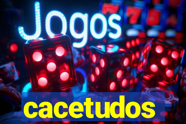 cacetudos