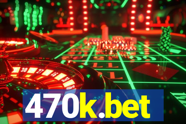 470k.bet