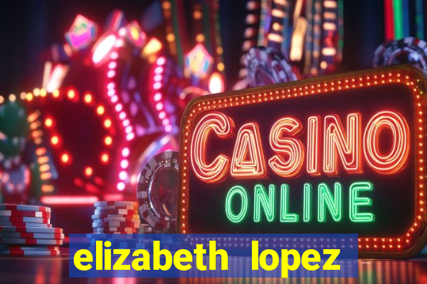 elizabeth lopez sanches nua