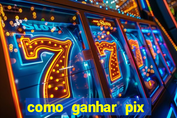 como ganhar pix dos árabes