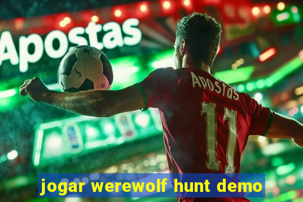 jogar werewolf hunt demo