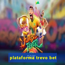 plataforma trevo bet