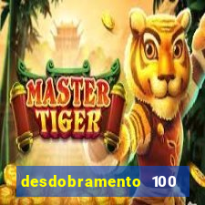 desdobramento 100 dezenas em apenas 6 jogos