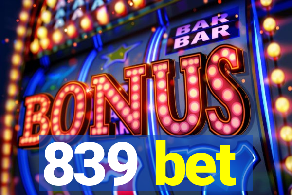 839 bet