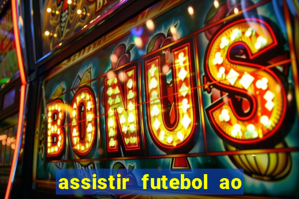 assistir futebol ao vivo rcm