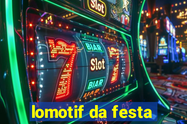 lomotif da festa