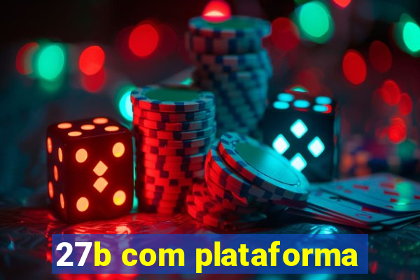 27b com plataforma