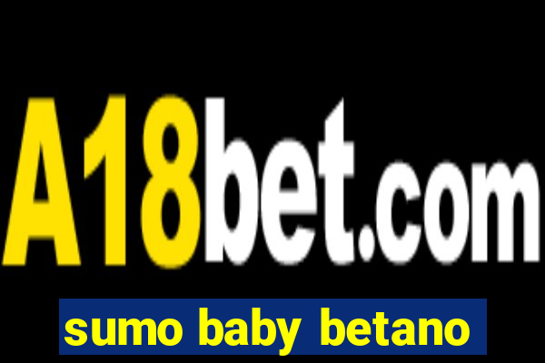 sumo baby betano