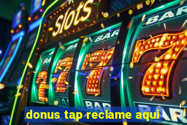 donus tap reclame aqui