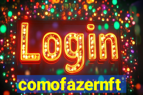 comofazernft