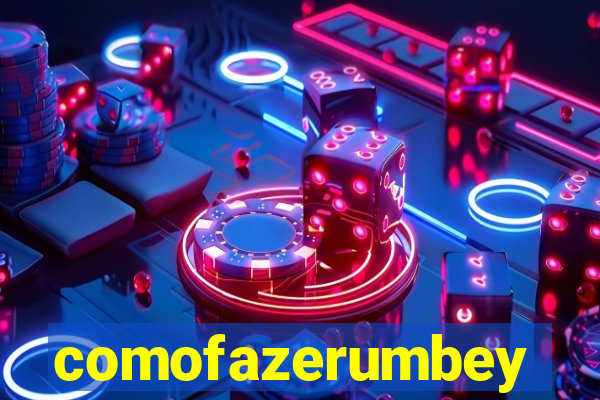 comofazerumbey