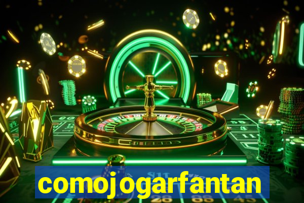 comojogarfantan