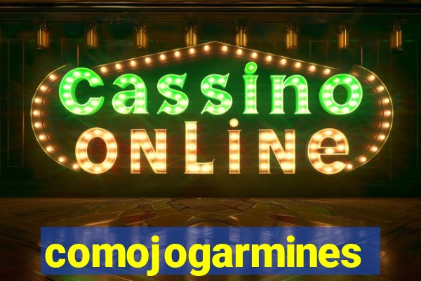 comojogarmines