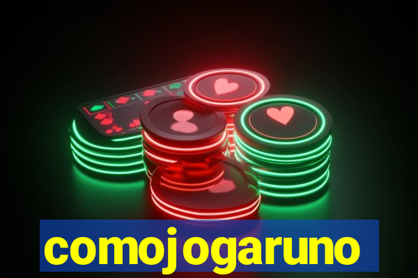 comojogaruno