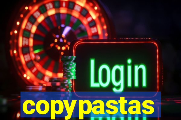 copypastas