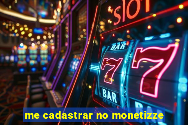 me cadastrar no monetizze