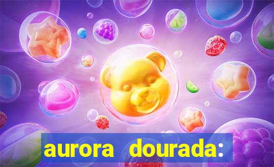 aurora dourada: retorno pdf