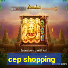 cep shopping