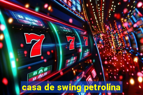 casa de swing petrolina