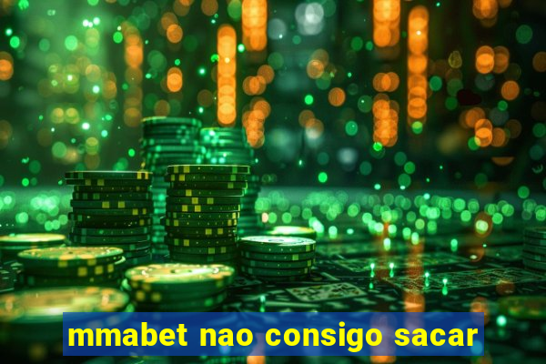 mmabet nao consigo sacar
