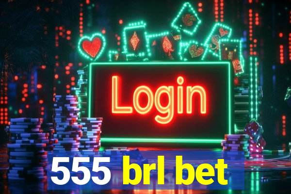 555 brl bet