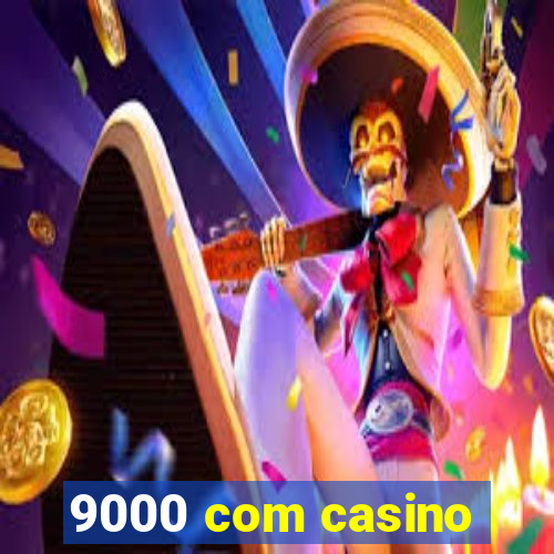 9000 com casino