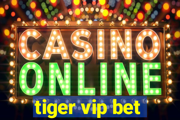 tiger vip bet
