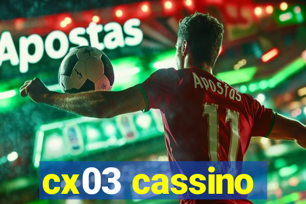 cx03 cassino