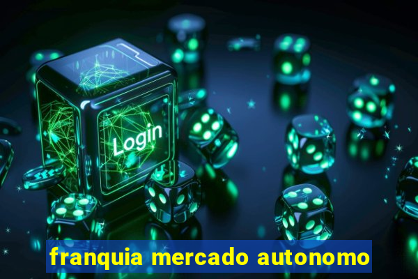 franquia mercado autonomo
