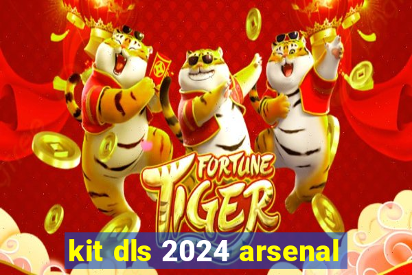 kit dls 2024 arsenal