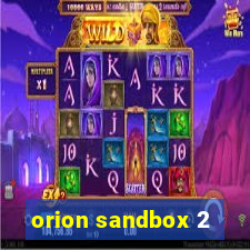orion sandbox 2