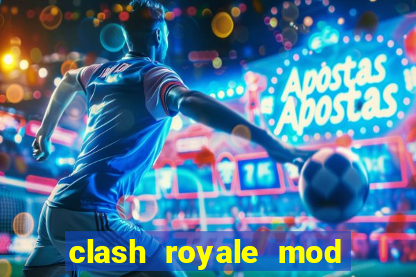 clash royale mod cartas modificadas download