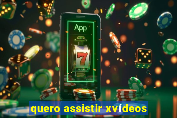 quero assistir xvídeos
